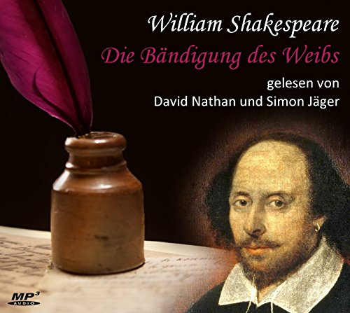 William Shakespeare: Die Bändigung des Weibs: gelesen von David Nathan und Simon Jäger